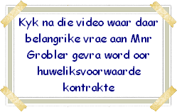 Kyk na die video waar daar belangrike vrae aan Mnr Grobler gevra word oor huweliksvoorwaarde kontrakte